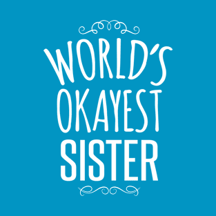 World's Okayest Sister T-Shirt