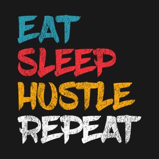 Eat Sleep Hustle Repeat Entrepreneur T-Shirt