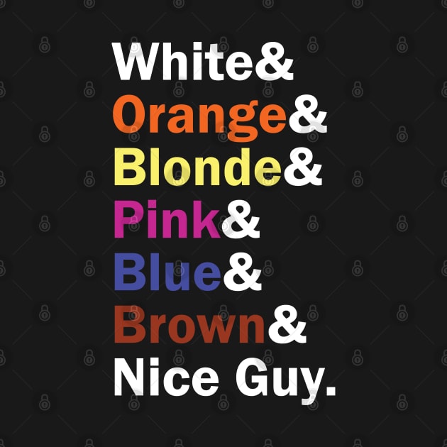 Funny Names x Resevoir Dogs (White, Orange, Blonde, Pink, Blue, Brown, Nice Guy) by muckychris