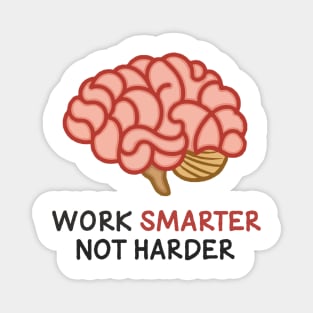 Work Smarter Not Harder. Brain Magnet