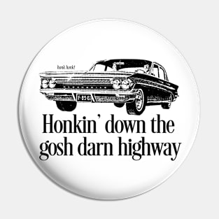 Honkin' Down the Highway Pin