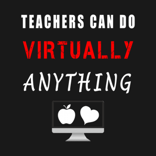 Teachers Can Do Virtually Anything T-Shirt
