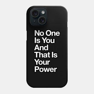 No One is You and That is Your Power in Black and White Phone Case