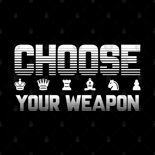 Chess - Chess Choose Your Weapon by Kudostees