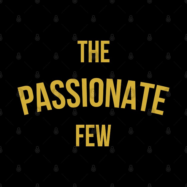 The Passionate Few by GaryVeeApparel