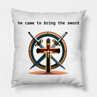 He came to bring the sword Pillow