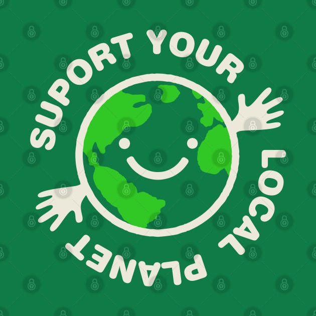 Support Your Local Planet Earth Day by Designkix