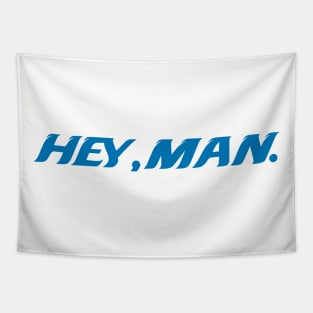 Hey, Man Tapestry