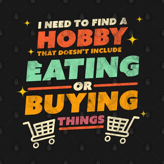 I Need to Find a Hobby that Doesn't Include Eating or Buying Things by OrangeMonkeyArt