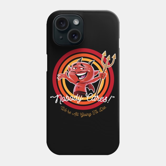 Nobody Cares Phone Case by Alema Art