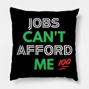 Unemployable Excellence: Jobs Can't Afford Me! Collection Pillow