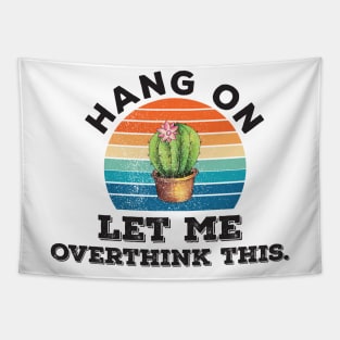 Funny Typography typographic hang on let me overthink this Tapestry