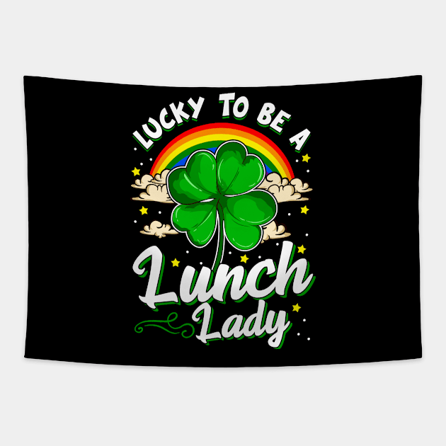 St Patricks Day Happy to Be A Lunch Lady Funny Gift Design Tapestry by Dr_Squirrel