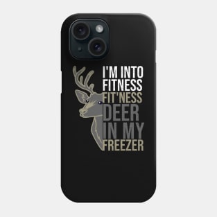 Hunting I'm Into Fitness Fit'ness Deer  in my freeze Phone Case