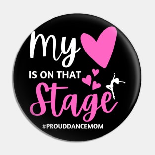 Proud Dance Mom Heart on Stage Mothers Day Pin