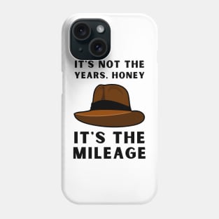 It's not the years, it's the mileage - Indy Hat - Funny Phone Case