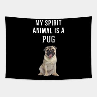 My Spirit Animal is a Pug Tapestry