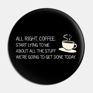 All Right Coffee, Start Lying to me Pin