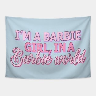 I'm a Barbie girl in a Barbie world Tapestry