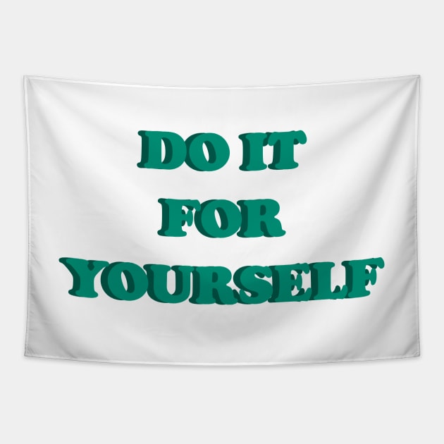 DO IT FOR YOURSELF Tapestry by EmeraldWasp