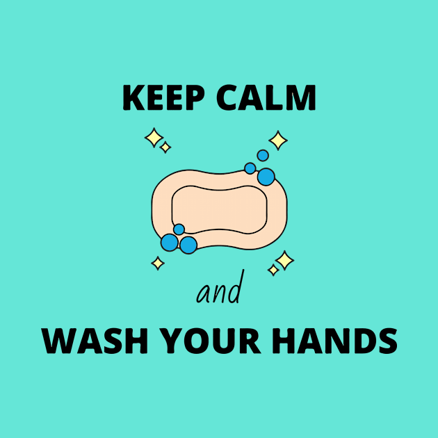 Keep Calm and Wash Your Hands by DalalsDesigns