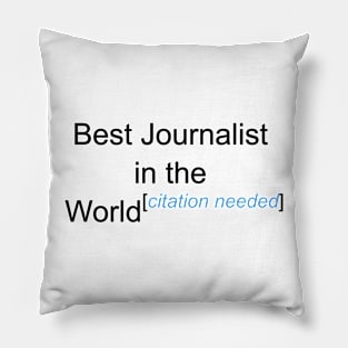 Best Journalist in the World - Citation Needed! Pillow