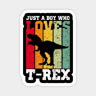 just a boy who loves tyrannosaurus rex Magnet