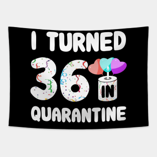 I Turned 36 In Quarantine Tapestry