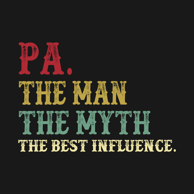 Pa - The Man - The Myth - The Best Influence Father's Day Gift Dad by David Darry