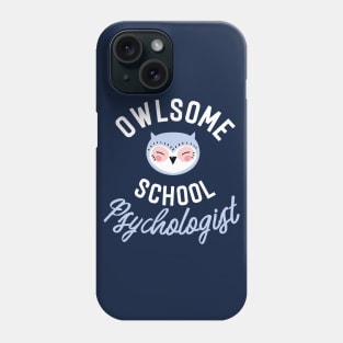 Owlsome School Psychologist Pun - Funny Gift Idea Phone Case