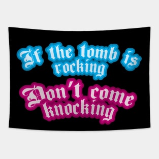 If The Tomb Is Rocking, Don't Come Knocking Tapestry