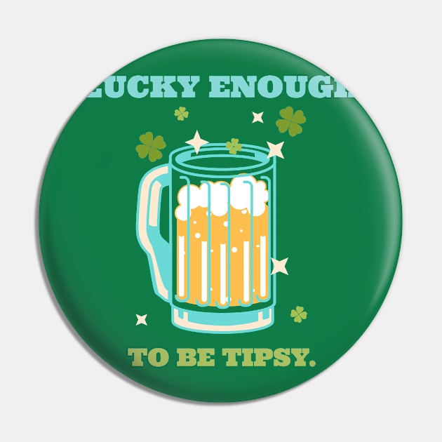 Lucky enough to be tipsy Pin by CoffeeBrainNW