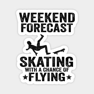 Weekend Forecast Skating With A Chance Of Flying Funny Skateboard Magnet