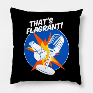 That's Flagrant! Pillow