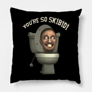 You're So Skibidi Pillow