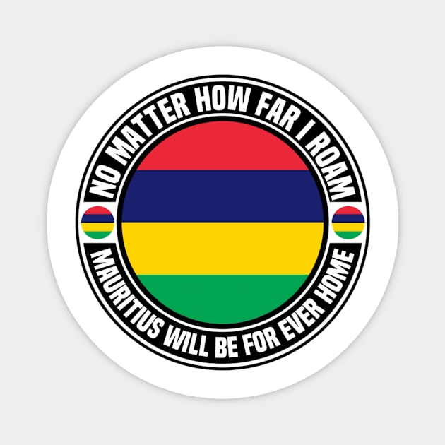 Mauritius Will Be Forever Home Magnet by Afroditees