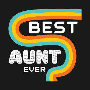 Best Aunt Ever Funny Auntie Gift Idea T-Shirt