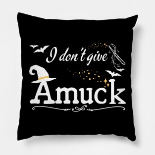 I Don't Give Amuck Hocus Pocus Pillow