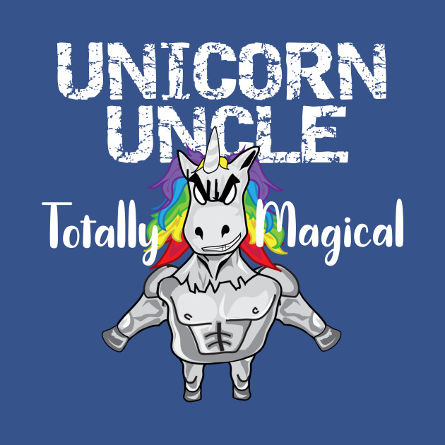 Discover Unicorn Uncle Totally Magical Funny New Uncle Gift - Funny Unicorn - T-Shirt