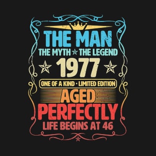 The Man 1977 Aged Perfectly Life Begins At 46th Birthday T-Shirt