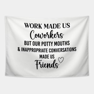 Coworker Best Friend Saying Work Made Us Coworkers Tapestry