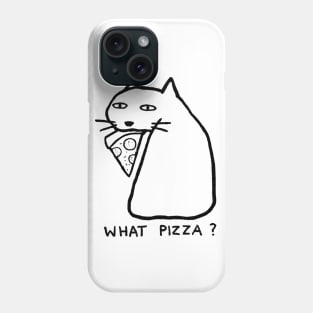 What Pizza? Phone Case