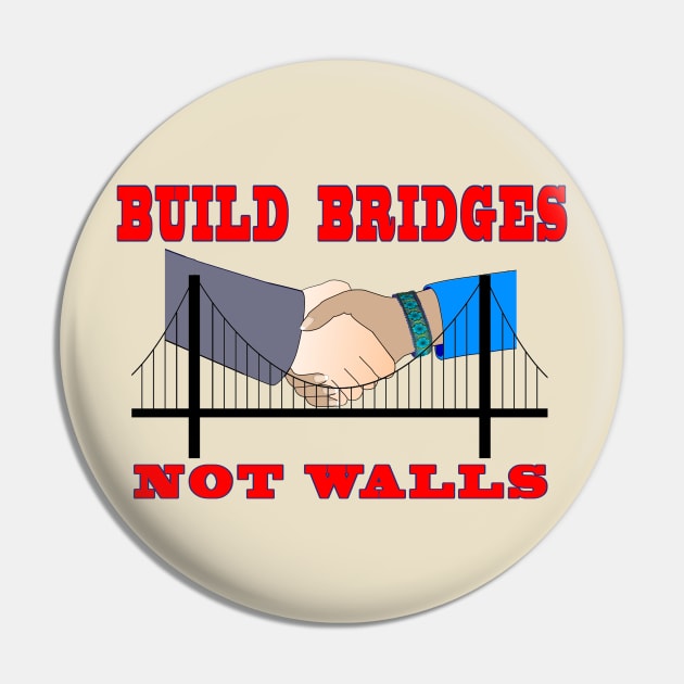 Build Bridges, Not Walls Pin by CJProArtz