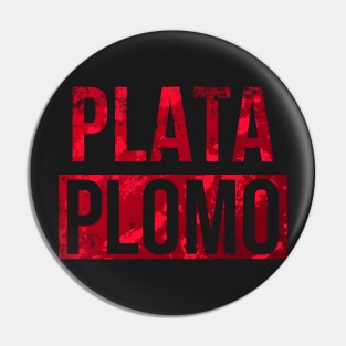 Plata o Plomo Pin