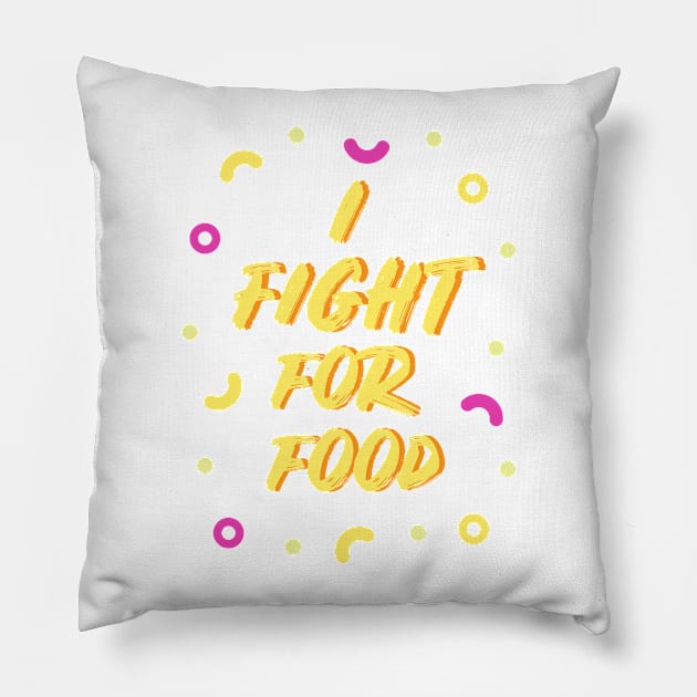 I fight for food Pillow by creativerse