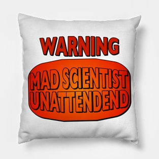 Warning Mad Scientist unattended Pillow