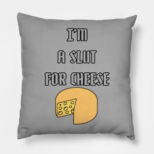 Slut for Cheese Pillow