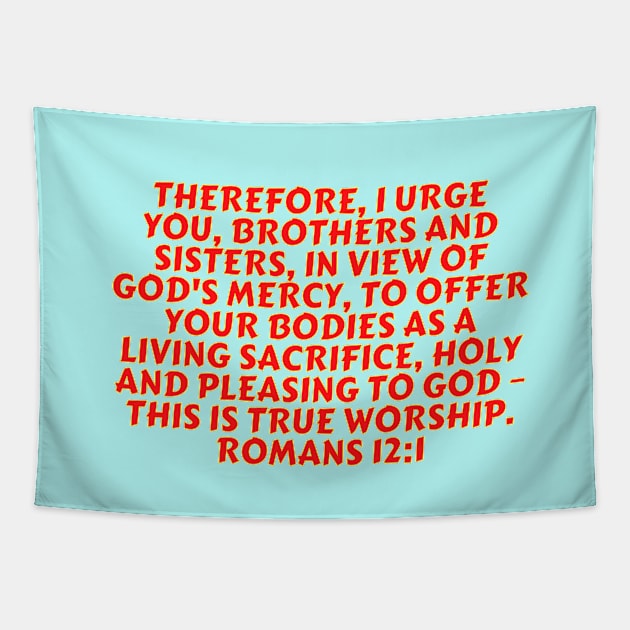 Bible Verse Romans 12:1 Tapestry by Prayingwarrior