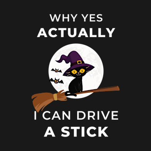 Why Yes Actually I Can Drive a Stick T-Shirt