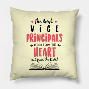 The best Vice Principals teach from the Heart Quote Pillow